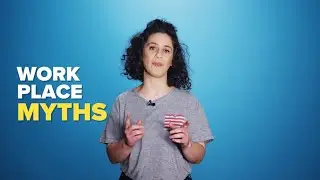 Workplace Myths Busted