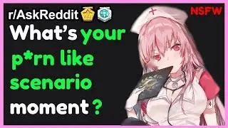 [NSFW] People Share Their &ldquo;P*rn Like Scenario&rdquo; Moments (r/AskReddit Top Posts)