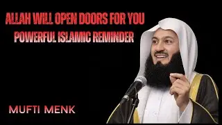 Allah Will Open Doors for You | Powerful Islamic Reminder | Mufti Menk