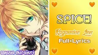 SPICE! | Kagamine Len | Vocaloid | Full+Lyrics | Requested by Lily Shirogane