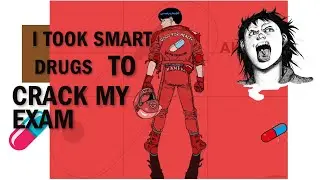 I Took Smart Drugs to Crack My Exam