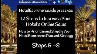 Hotel Ecommerce: 12 Steps to Increase Hotel Online Sales Steps 5 thru 8