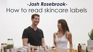 How to read labels on Skincare products with Josh Rosebrook