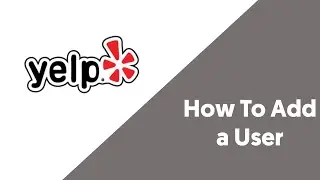 How to Add Users to Your Yelp for Business Owners Account