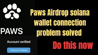 Paws 🐾Airdrop update -Solana wallet connection problem solved|Paws  Airdrop solana wallet connected