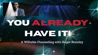 Wilhelm Channeling: You Already Have Everything You Need (Here&rsquo;s Why You Forgot)