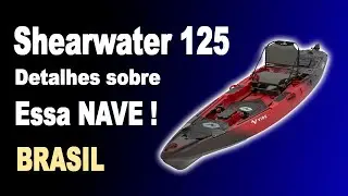 Shearwater 125 - Caiaque da Vibe chegando no BRASIL - Veja detalhes