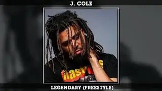 J. Cole - Legendary (Freestyle)