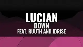 Lucian - Down ft. Ruuth and Idrise