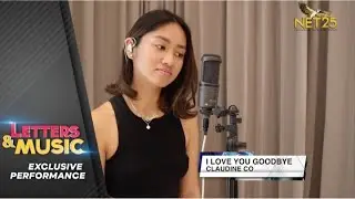 Claudine Co - I Love You Goodbye (NET25 Letters and Music Online)