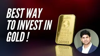 Best Way to Invest in Gold | Physical Gold vs Gold ETF vs Gold MF vs Sovereign Gold Bond