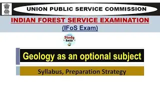 Indian Forest Services (IFoS) Geology as an optional subject. Detailed Discussion on Syllabus