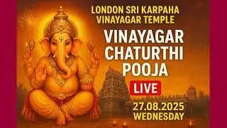 🔴Live London Sri Karpaha Vinayagar Temple-  Vinayagar Chathurthi 2025 -27/08/2025