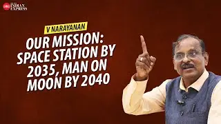 'The entire world now knows the capability of India' - V Narayanan | Interview | ISRO | TNIE Kerala