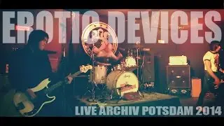 EROTIC DEVICES - GOODBYE MOTHERFUCKING HIPSTER - LIVE ARCHIV POTSDAM 2014