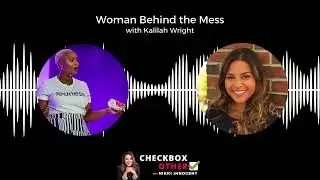 Woman Behind The Mess w/ Kalilah Wright: Checkbox Other Podcast
