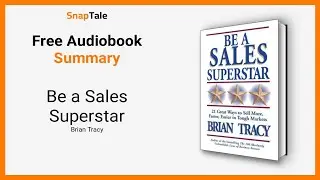 Be a Sales Superstar by Brian Tracy: 9 Minute Summary
