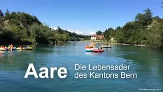Aare - die Lebensader des Kantons Bern