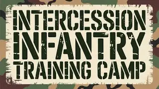 Intercession Infantry Training Camp - Session 1: Prevailing Petitioners