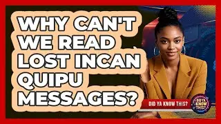 Why Can't We Read Lost Incan Quipu Messages? - Did Ya Know This