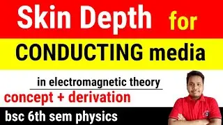 skin depth electromagnetic waves || skin depth for conducting media in electromagnetic theory