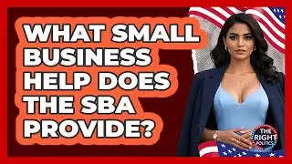 What Small Business Help Does The SBA Provide? - The Right Politics