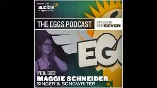 EGGS 067: Singer and Songwriter Maggie Schneider