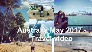Australia May 2017 - Travel video (4K)