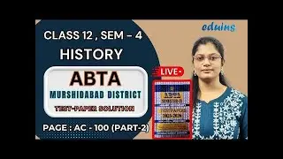 Class 12 History | SEM&ndash;4 ABTA Test Paper Solution LIVE | Murshidabad District | Page AC-100 (Part-2)