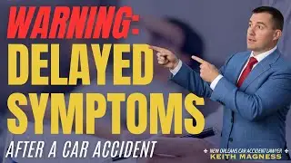 Delayed Injury Symptoms After a Crash | Louisiana Car Accident Attorney