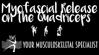 Myofascial Release on the Quadriceps - Your Musculoskeletal Specialist