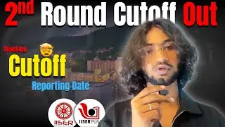 IISER 2nd Round Cutoff OUT 🔥 | Shocking Changes in Ranks & Reporting Date Revealed