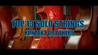 TOP 13 SOLO STRINGS 2019 [KONTAKT OR OTHERS]