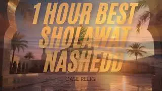 1 Hour of The Best Islamic Nasheed & Salawat | Peaceful, Calming & Spiritual