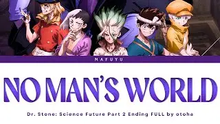 Dr. Stone: Science Future S4 Ending 2 FULL『no man’s world』by Otoha | Lyrics (Kan/Rom/Eng)