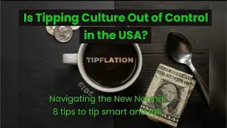 Tipflation! Is Tipping Culture Out of Control in USA?  Navigating the New Normal. 8 tips here