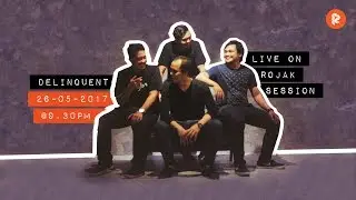 Rojak Session #40 - Delinquent