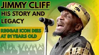Reggae World SHOCKED | Jimmy Cliff Dies at 81 | His Story & Legacy