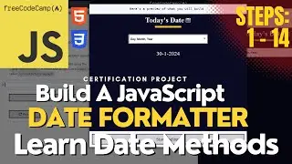 JavaScript Date Formatter Project | Steps 1 - 14 | FreeCodeCamp Certification | HTML & CSS