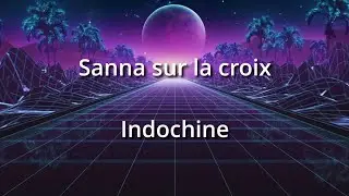 Sanna sur la croix - Indochine (Paroles)