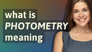 Photometry | meaning of Photometry