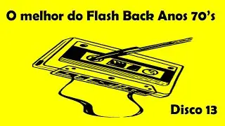 O melhor do Flash Back Anos 70&rsquo;s - Disco 13