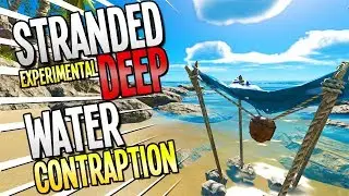 Stranded Deep: EXPERIMENTAL WATER CONTRAPTION - STRANDED DEEP UPDATE 2018 - Stranded Deep Gameplay