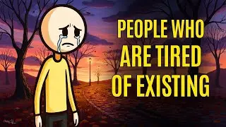 The Psychology of People Who Are Tired of Existing