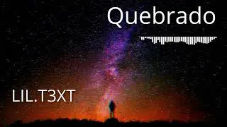 LIL.T3XT - Quebrado (&Aacute;udio Visualizer)