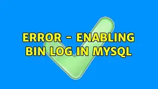 Error - enabling bin log in mysql