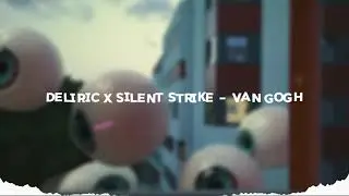 Deliric X Silent Strike - Van Gogh (8D Audio)