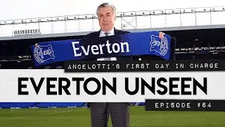ANCELOTTI'S FIRST DAY! | EVERTON UNSEEN #64