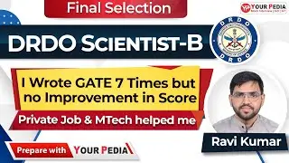 I wrote GATE 7 times but no Improvement in Score | DRDO Final selection Ravi Kumar