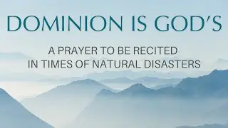 Prayer for protection from natural disasters - Dominion is God's